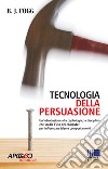 Tecnologia della persuasione libro di Fogg B. J.