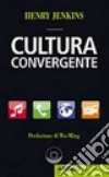 Cultura convergente libro di Jenkins Henry