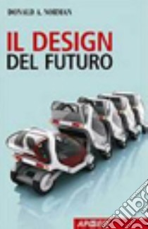 Il design del futuro, Norman Donald A., Apogeo Education