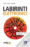 Labirinti elettronici. Letteratura per l'infanzia e videogame libro di Antoniazzi Anna