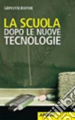 La scuola dopo le nuove tecnologie libro