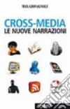 Cross-media. Le nuove narrazioni libro