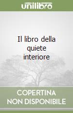 Il libro della quiete interiore libro