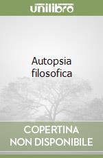 Autopsia filosofica