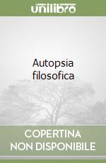 Autopsia filosofica libro