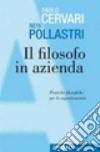 Il filosofo in azienda libro di Cervari Paolo Pollastri Neri