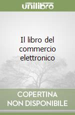 Il libro del commercio elettronico libro