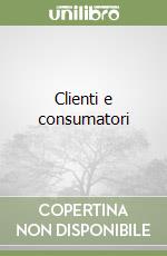 Clienti e consumatori