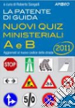 La patente di guida A e B. Nuovi quiz ministeriali libro