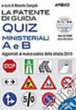 La patente di guida A e B. Nuovi quiz ministeriali. Con CD-ROM libro