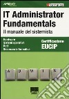 IT Administrator Fundamentals. Il manuale del sistemista libro