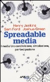 Spreadable media. I media tra condivisione, circolazione, partecipazione libro