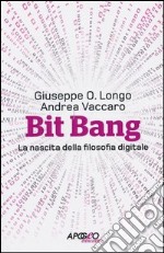 Bit Bang. La nascita della filosofia digitale libro