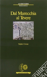 Dal Marecchia al Tevere. A piedi fra Romagna e Marche e Toscana