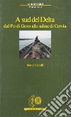 A sud del delta. Dal Po di Goro alle saline di Cervia libro