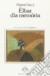 Elbar dla memória libro di Fucci Gianni