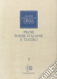 Opera omnia. Vol. 3: Prose, poesie italiane e teatro libro