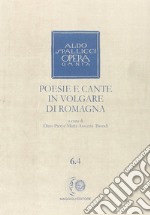 Opera omnia. Vol. 6/4: Poesie e cante in volgare di Romagna libro