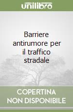 Barriere antirumore per il traffico stradale libro