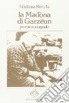 La Madona di garzéeun. Poesie romagnole libro di Rocchi Giuliana