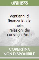 Vent'anni di finanza locale nelle relazioni dei convegni Ardel libro