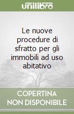 Le nuove procedure di sfratto per gli immobili ad uso abitativo libro