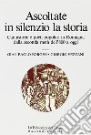 Ascoltate in silenzio la storia. Cantastorie e poeti popolari in Romagna dalla seconda metà dell'800 a oggi libro