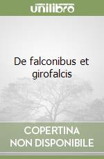 De falconibus et girofalcis libro