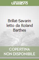 Brillat-Savarin letto da Roland Barthes libro