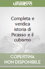 Completa e veridica istoria di Picasso e il cubismo libro