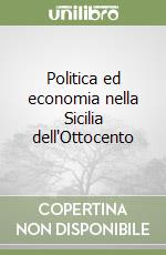 Politica ed economia nella Sicilia dell'Ottocento