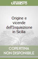 Origine e vicende dell'Inquisizione in Sicilia libro