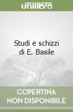 Studi e schizzi di E. Basile