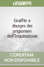 Graffiti e disegni dei prigionieri dell'Inquisizione libro