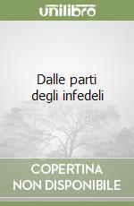 Dalle parti degli infedeli libro