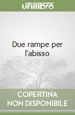 Due rampe per l'abisso libro