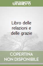 Libro delle relazioni e delle grazie libro