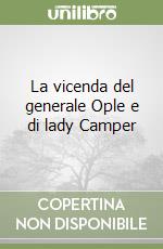 La vicenda del generale Ople e di lady Camper libro