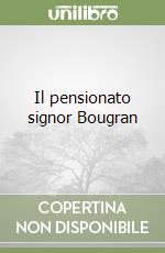 Il pensionato signor Bougran libro