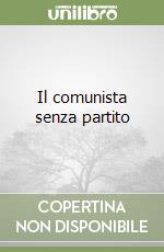 Il comunista senza partito libro