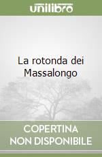 La rotonda dei Massalongo libro