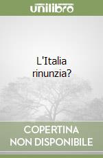 L'Italia rinunzia? libro