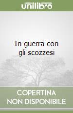 In guerra con gli scozzesi libro