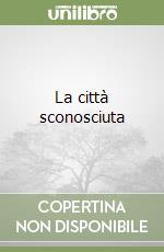 La città sconosciuta libro