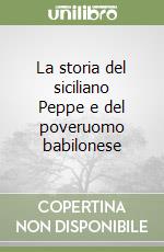 La storia del siciliano Peppe e del poveruomo babilonese libro