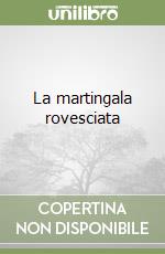 La martingala rovesciata libro