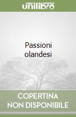 Passioni olandesi libro