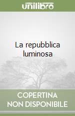 La repubblica luminosa libro