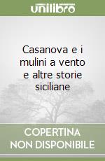 Casanova e i mulini a vento e altre storie siciliane
