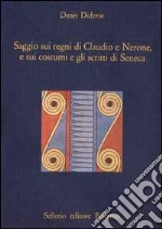 Saggio sui regni di Claudio e Nerone, e sui costumi e gli scritti di Seneca libro